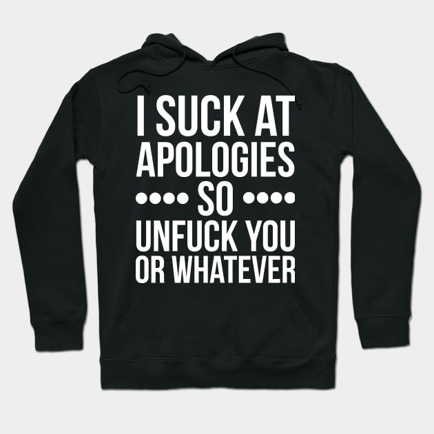 I suck at apologies so unfuck you or whatever swearing Hoodie by RedYolk